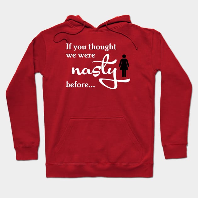 If you thought we were nasty before... Hoodie by gnotorious